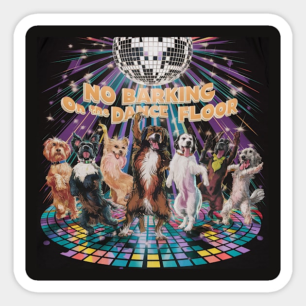 No barking (on the dance floor) Sticker by Dizgraceland